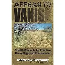 APPEAR TO VANISH: STEALTH CONCEPTS FOR EFFECTIVE By Matthew Dermody *BRAND NEW*