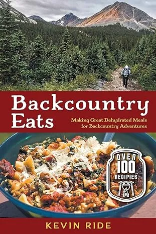 Backcountry Eats: Making Great Dehydrated Meals for Backcountry Adventures