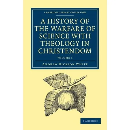 A History of the Warfare of Science with Theology in Christendom 2 Volume Paperback Set: A History of the Warfare of Science with Theology in Christendom : Volume 1 (Paperback)