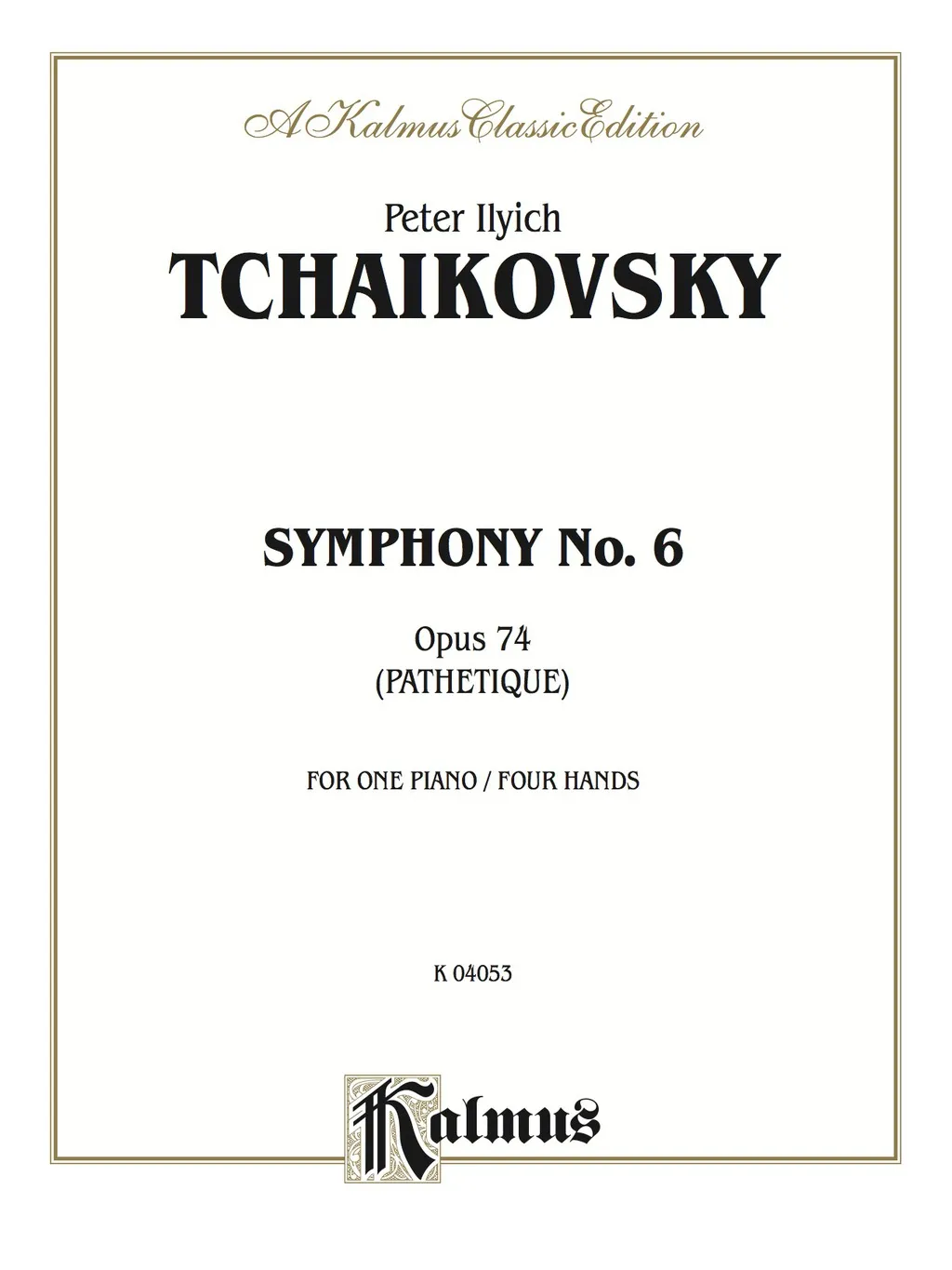 Symphony No. 6 in B Minor Opus 74 ( Pathetique ): Piano Duo/Duet (1 Piano 4 Hands) - 1st Edition (eBook)