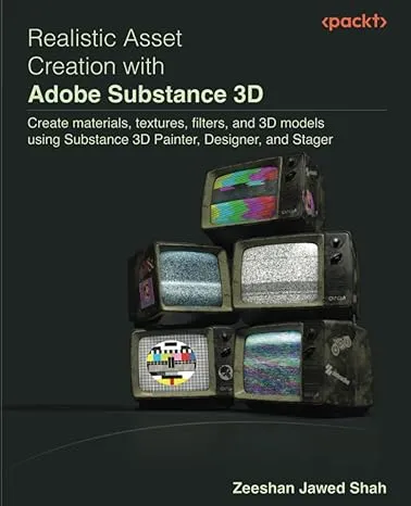 Realistic Asset Creation with Adobe Substance 3D: Create Materials, Textures ...