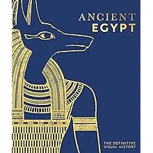 Ancient Egypt: The Definitive Visual History [Book]