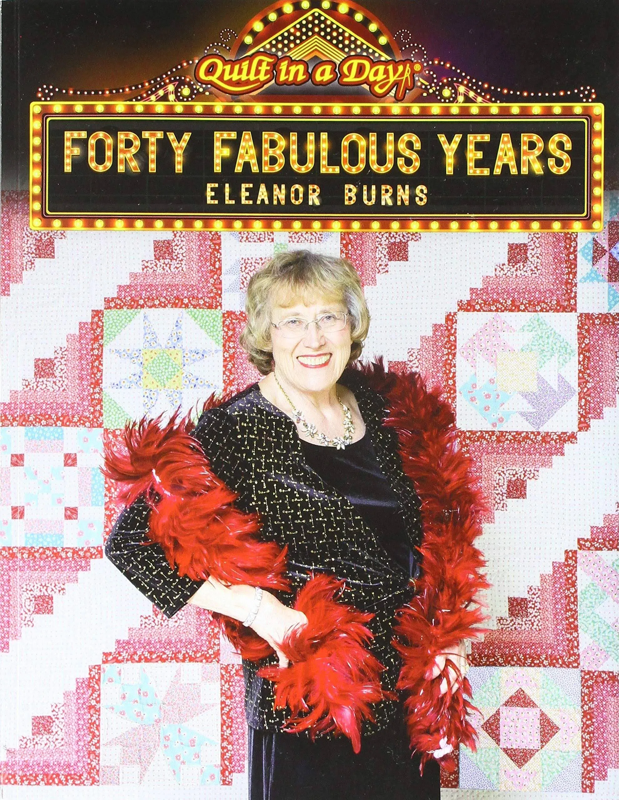 Forty Fabulous Years Quilt Pattern Book by Eleanor Burns for Quilt In A Day