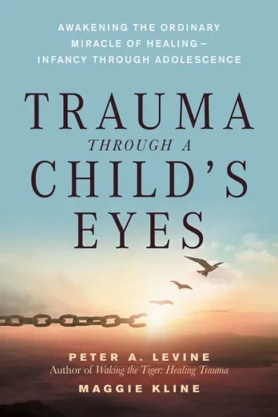 Trauma Through a Child&#039;s Eyes: Awakening the Or... by Levine, Peter A. Paperback