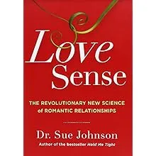 Love Sense: The Revolutionary New Science of Romantic Relationships