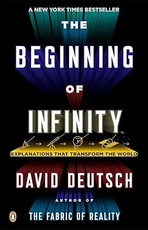 The Beginning of Infinity: Explanations That Transform the World [Book]