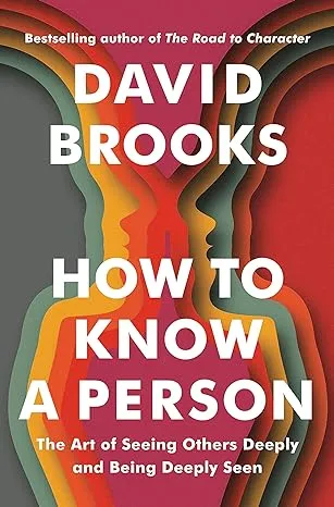 How to Know a Person: The Art of Seeing Others Deeply and Being Deeply Seen 