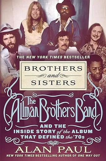 Brothers and Sisters: The Allman Brothers Band and the Inside Story of the Album That Defined the '70s [Book]