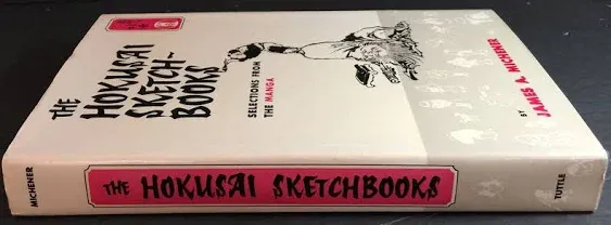 The Hokusai Sketchbooks : Selections from the Manga by James A. Michener 1983 HC