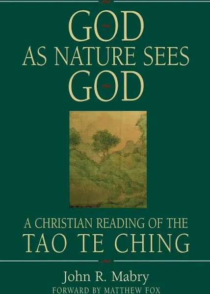 God, As Nature Sees God: A Christian Reading of the Tao Te Ching