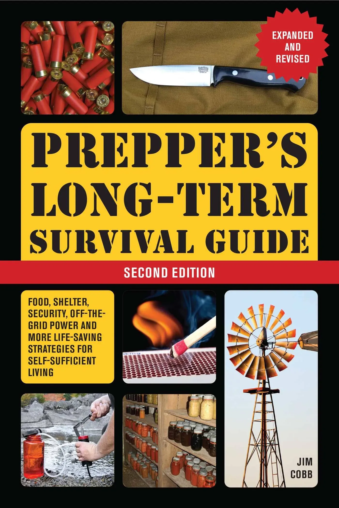 "Prepper's Long-term Survival Guide: 2nd Edition: Food, Shelter, Security, Off-the-Grid Power, and More Life-Saving Strategies for Self-Sufficient Living (Expanded and Revised) by Jim Cobb"