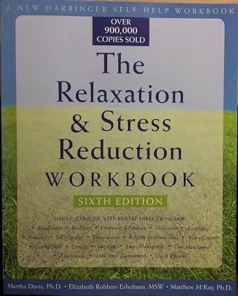 The Relaxation & Stress Reduction Workbook [Book]