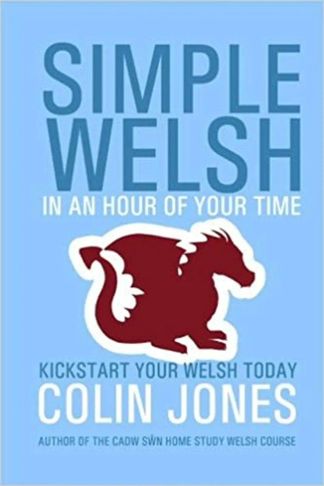 Simple Welsh in an Hour of Your Time: Kickstart Your Welsh Today [Book]