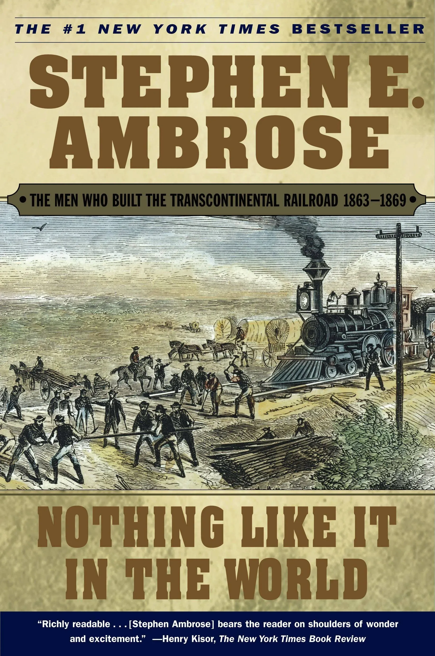 Nothing Like It in the World; The Men Who Built the Transcontinental Railroad 1863-1869 by  Stephen E Ambrose - Hardcover - from Burton Lysecki Books, ABAC/ILAB (SKU: 154395)