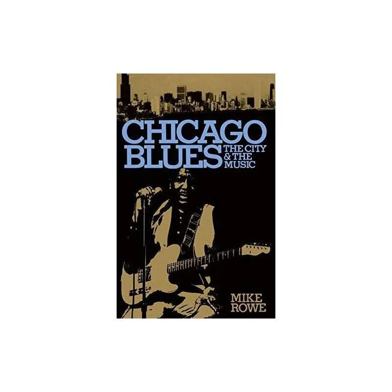 Chicago Blues: The City & the Music by Mike Rowe - Paperback - 1981-08-22 - from Mediaoutletdeal1 (SKU: 0306801450_new)