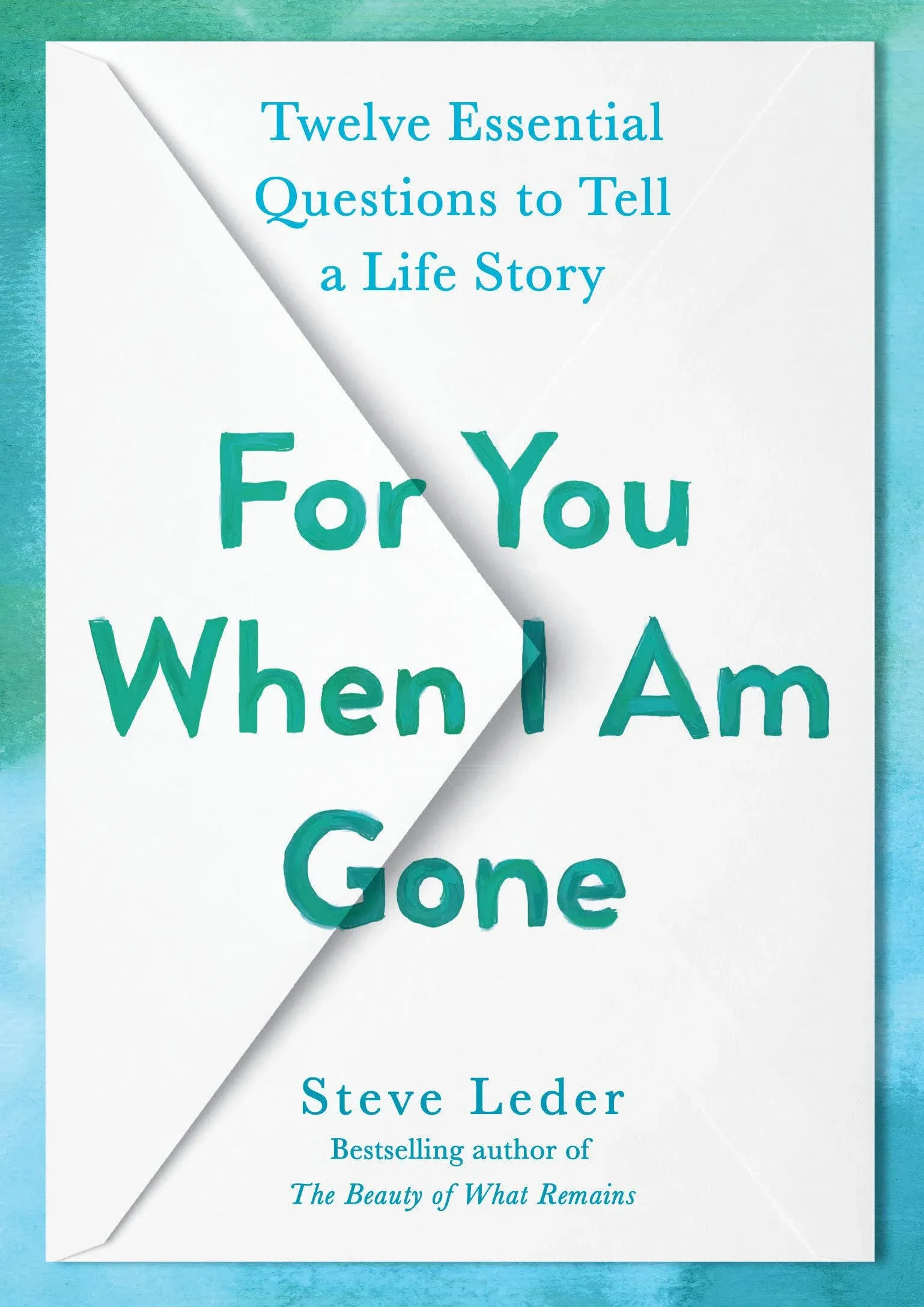 For You When I Am Gone: Twelve Essential Questions to Tell a Life Story [Book]