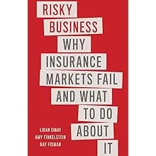 Risky Business: Why Insurance Markets Fail and What to Do About It