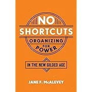 No Shortcuts: Organizing for Power in the New Gilded Age