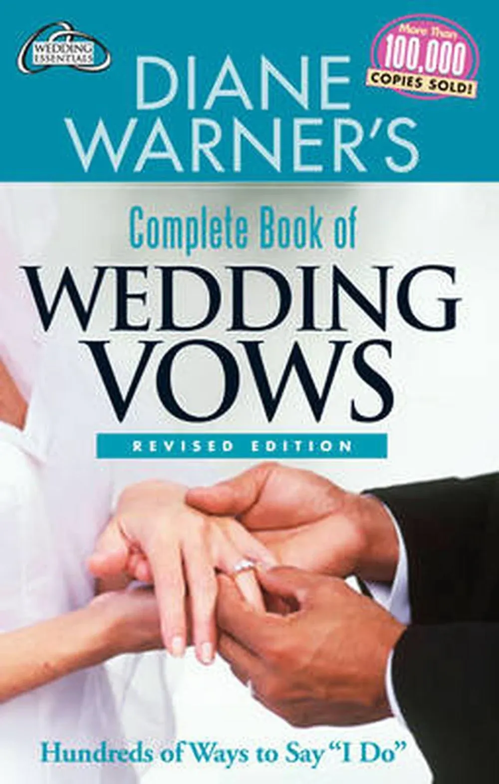 Diane Warner's Complete Book of Wedding Vows, Revised Edition: Hundreds of Ways to Say I Do [Book]