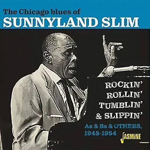 Sunnyland Slim - Chicago Blues Of Sunnyland Slim: Rockin&#039;, Rollin&#039; Tumblin&#039; &amp; Sl