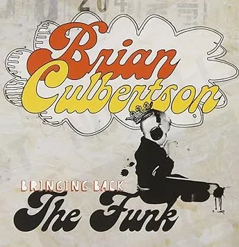 BRIAN CULBERTSON-BRI<wbr/>NGING BACK THE FUNK - AUDIO CD-BRAND NEW!