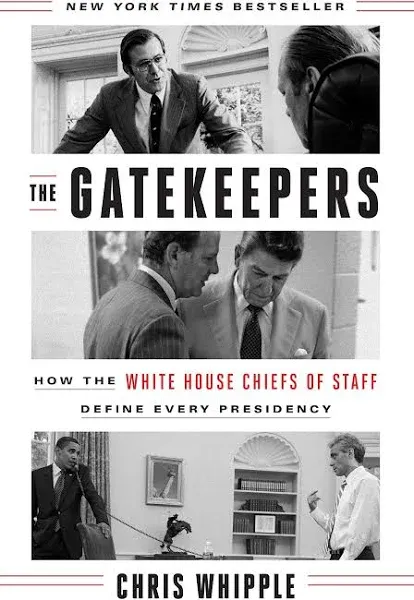 The Gatekeepers: How the White House Chiefs of Staff Define Every Presidency