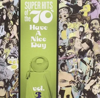 Super Hits of The '70s: Have A Nice Day, Vol. 3