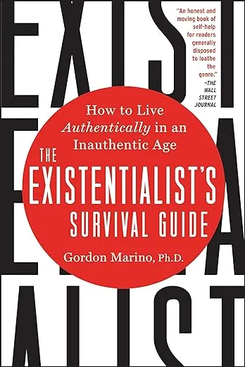The Existentialist's Survival Guide: How to Live Authentically in an Inauthentic Age