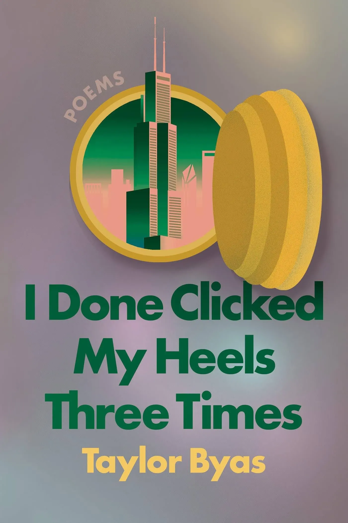 I Done Clicked My Heels Three Times: Poems [Book]