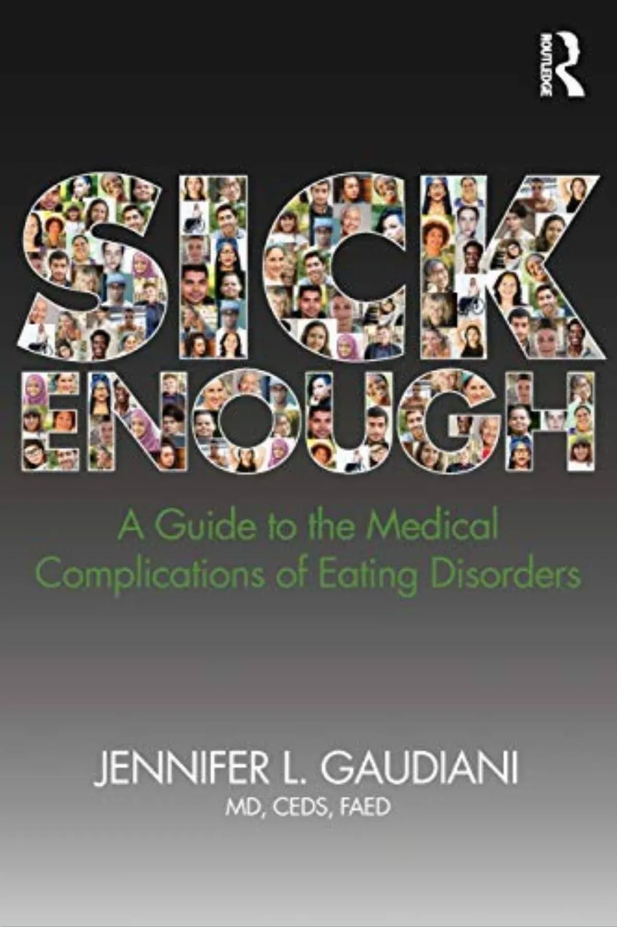 Sick Enough: A Guide to the Medical Complications of Eating Disorders [Book]