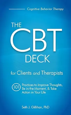 The CBT Deck: 101 Practices to Improve Thoughts, Be in the Moment & Take Action in Your Life 