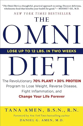 The Omni Diet: The Revolutionary 70% PLANT + 30% PROTEIN Program to Lose Weight, Reverse Disease, Fight Inflammation, and Change Your Life Forever