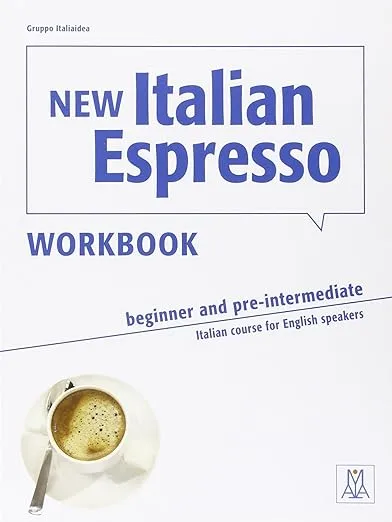 New Italian Espresso Workbook (Beginner & Pre-Intermediate) Italian course for English speakers