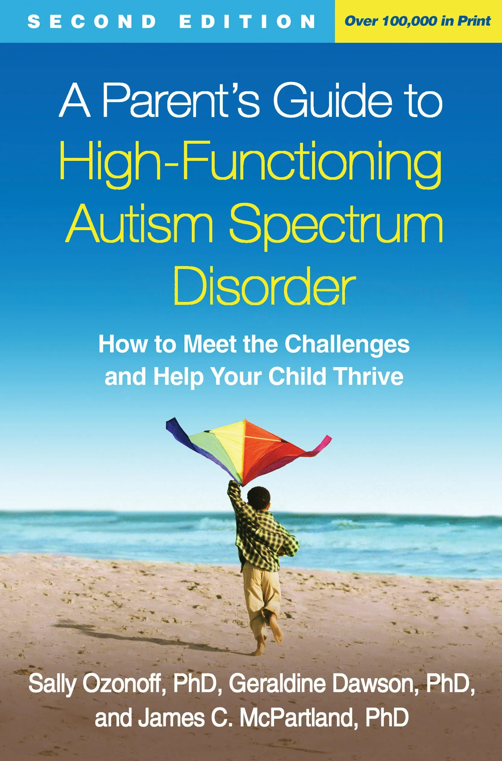 A Parent's Guide to High-Functioning Autism Spectrum Disorder: How to Meet the Challenges and Help Your Child Thrive [Book]