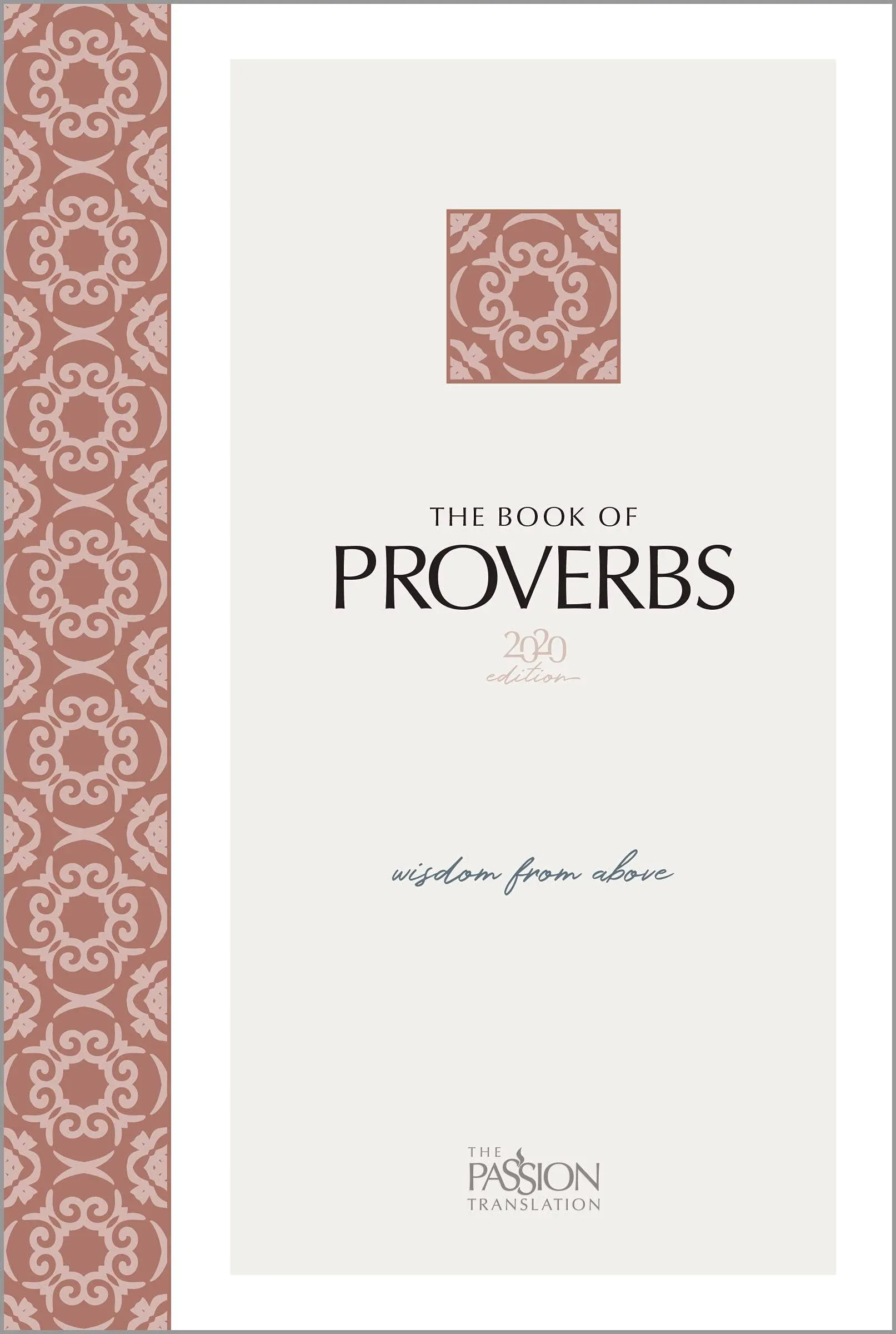 The Book of Proverbs (2020 edition): Wisdom from Above (The Passion Translation) 