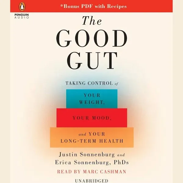 The Good Gut: Taking Control of Your Weight, Your Mood, and Your Long Term Health