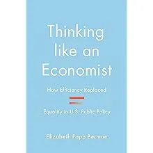 Thinking like an Economist: How Efficiency Replaced Equality in U.S. Public Policy