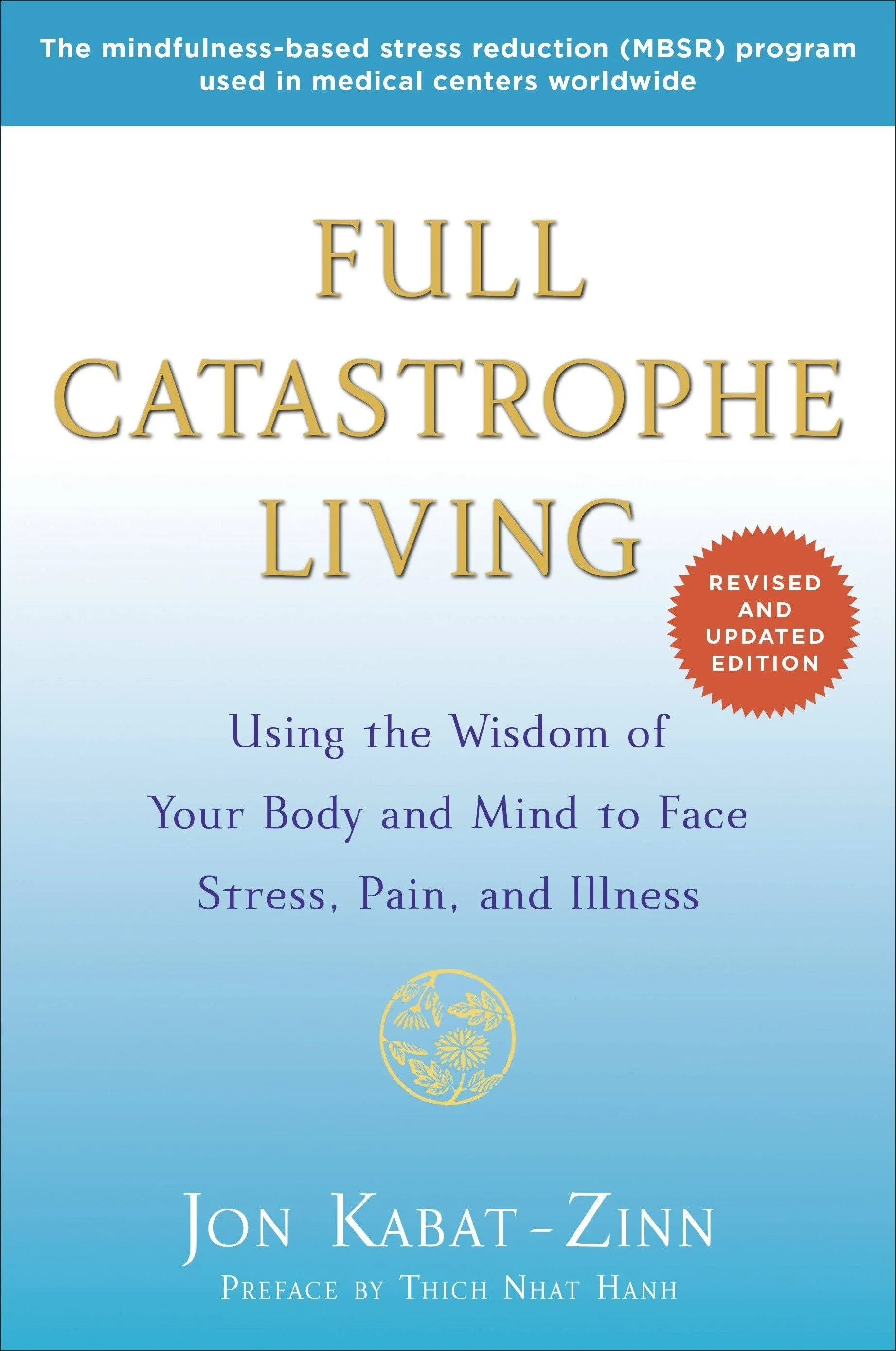 Full Catastrophe Living (Revised Edition): Using the Wisdom of Your Body and Mind ...