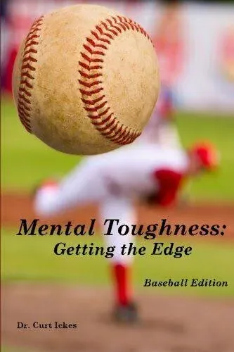 Mental Toughness: Getting the Edge: Baseball Edition