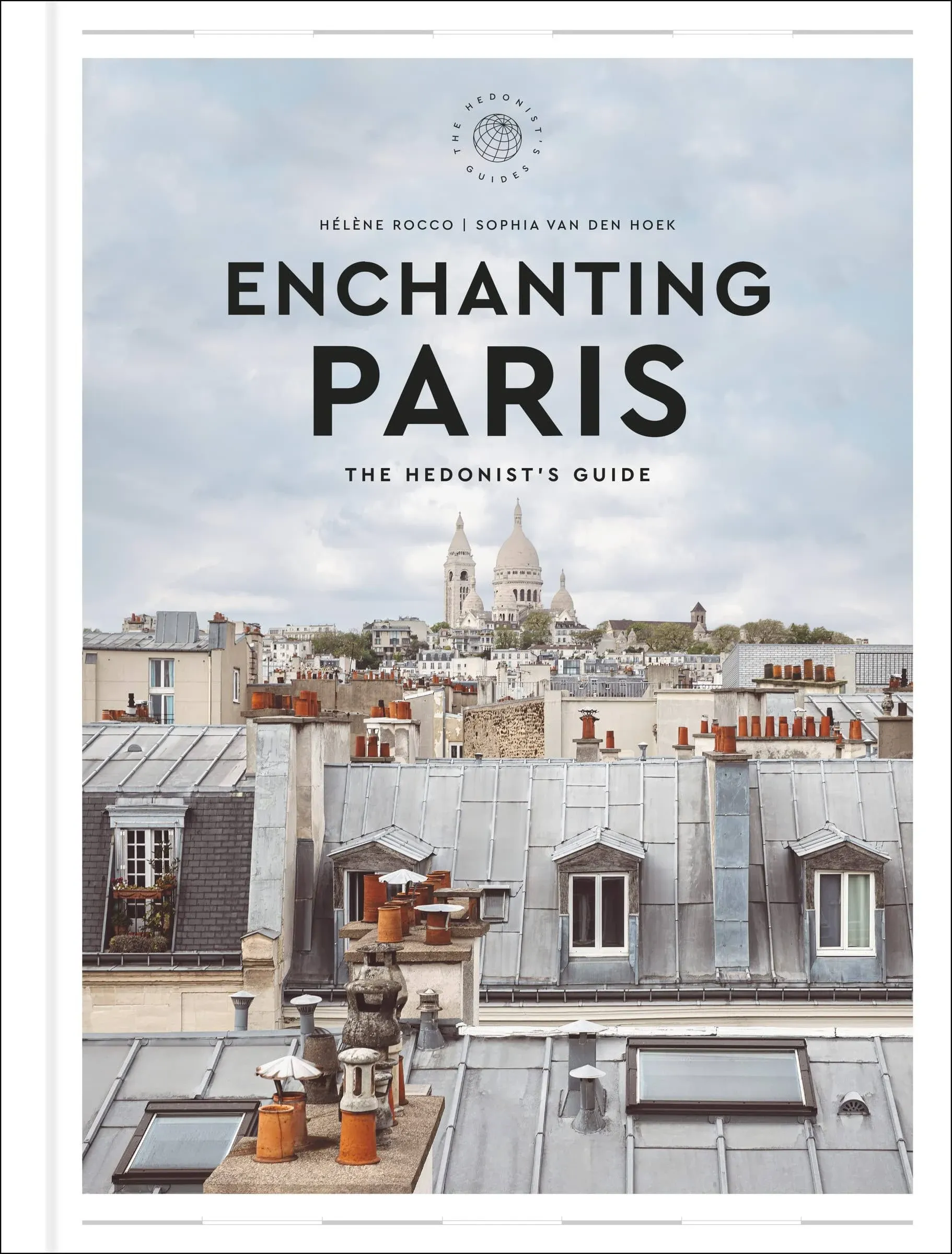 Enchanting Paris: The Hedonist&apos;s Guide