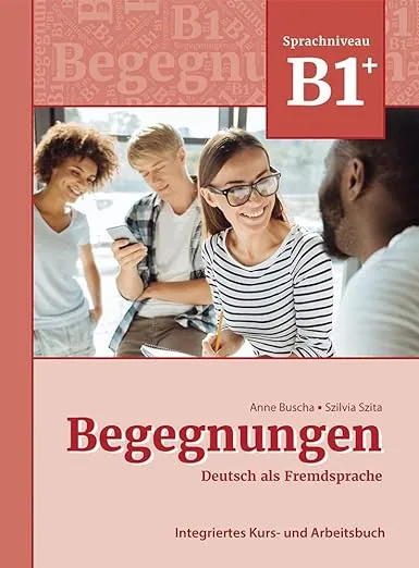Engegnungen German as a foreign language B1+: Integrated course and work book: course and workbook B1+
