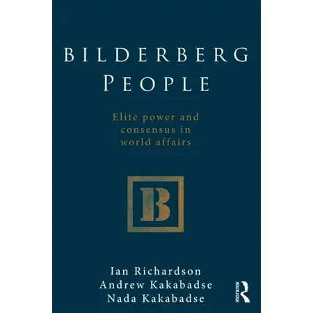 Bilderberg People: Elite Power and Consensus in World Affairs (Paperback)