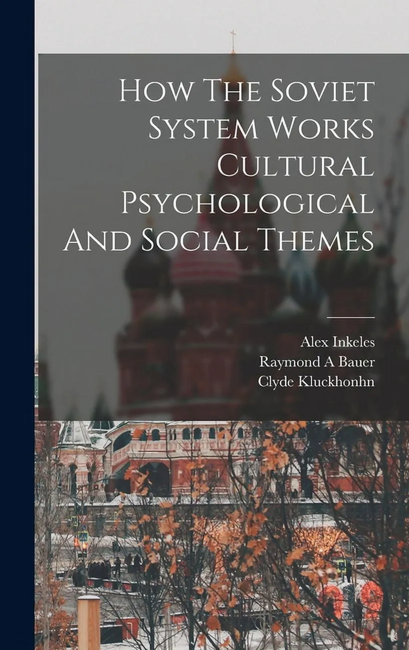 How The Soviet System Works Cultural Psychological And Social Themes