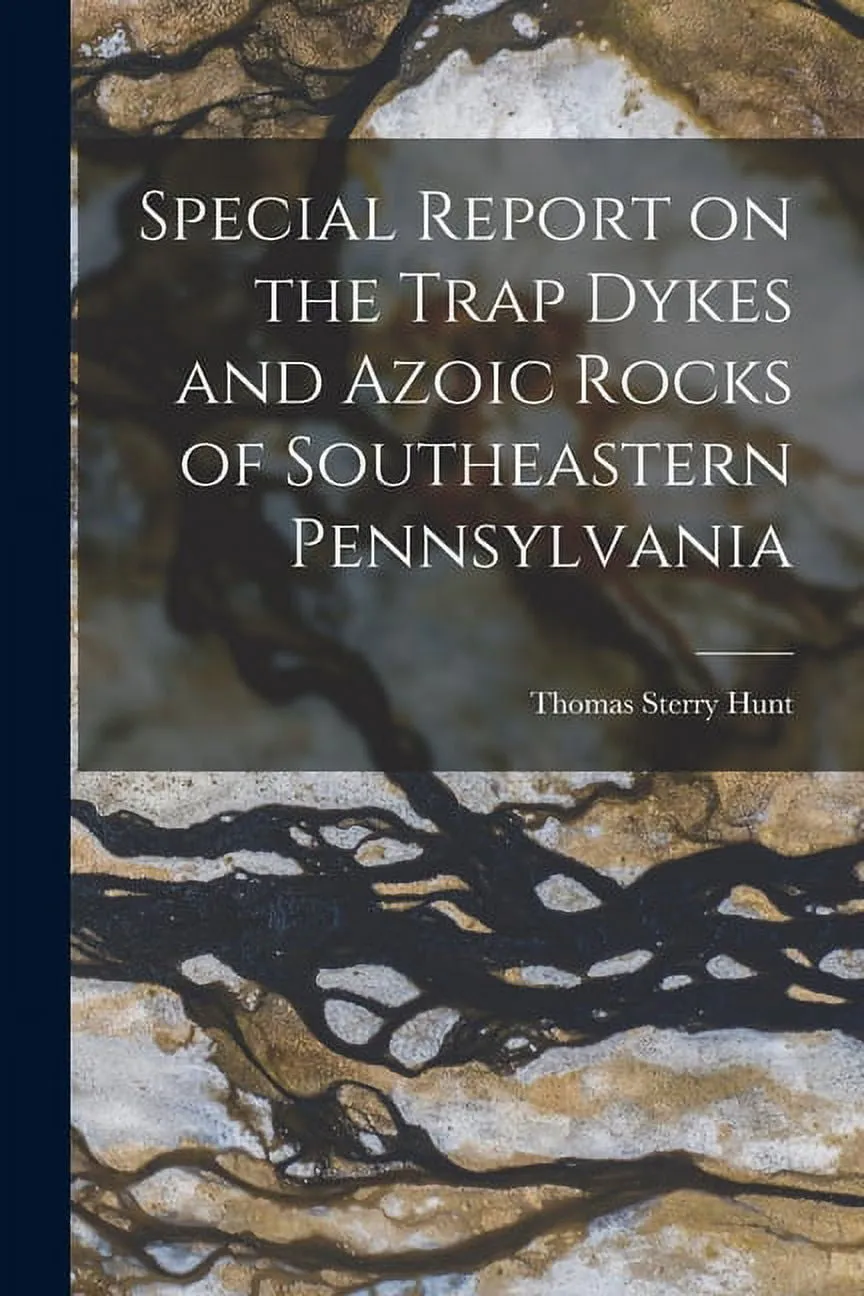 Special Report on the Trap Dykes and Azoic Rocks of Southeastern Pennsylvania [microform] (Paperback)