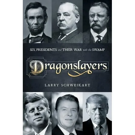 Dragonslayers: Six Presidents and Their War with the Swamp [Book]