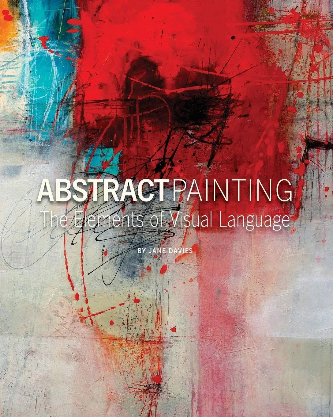 Abstract Painting: The Elements of Visual Language [Book]