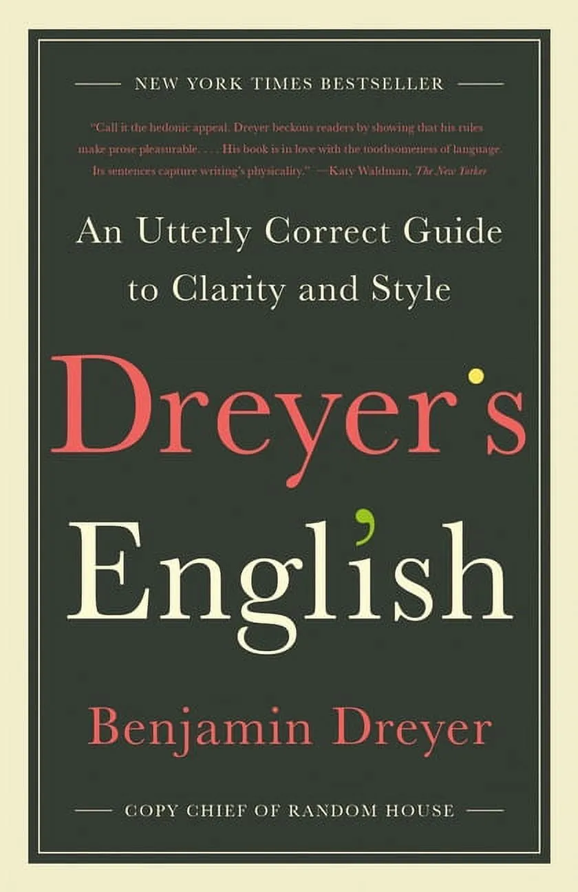 Dreyer's English: An Utterly Correct Guide to Clarity and Style