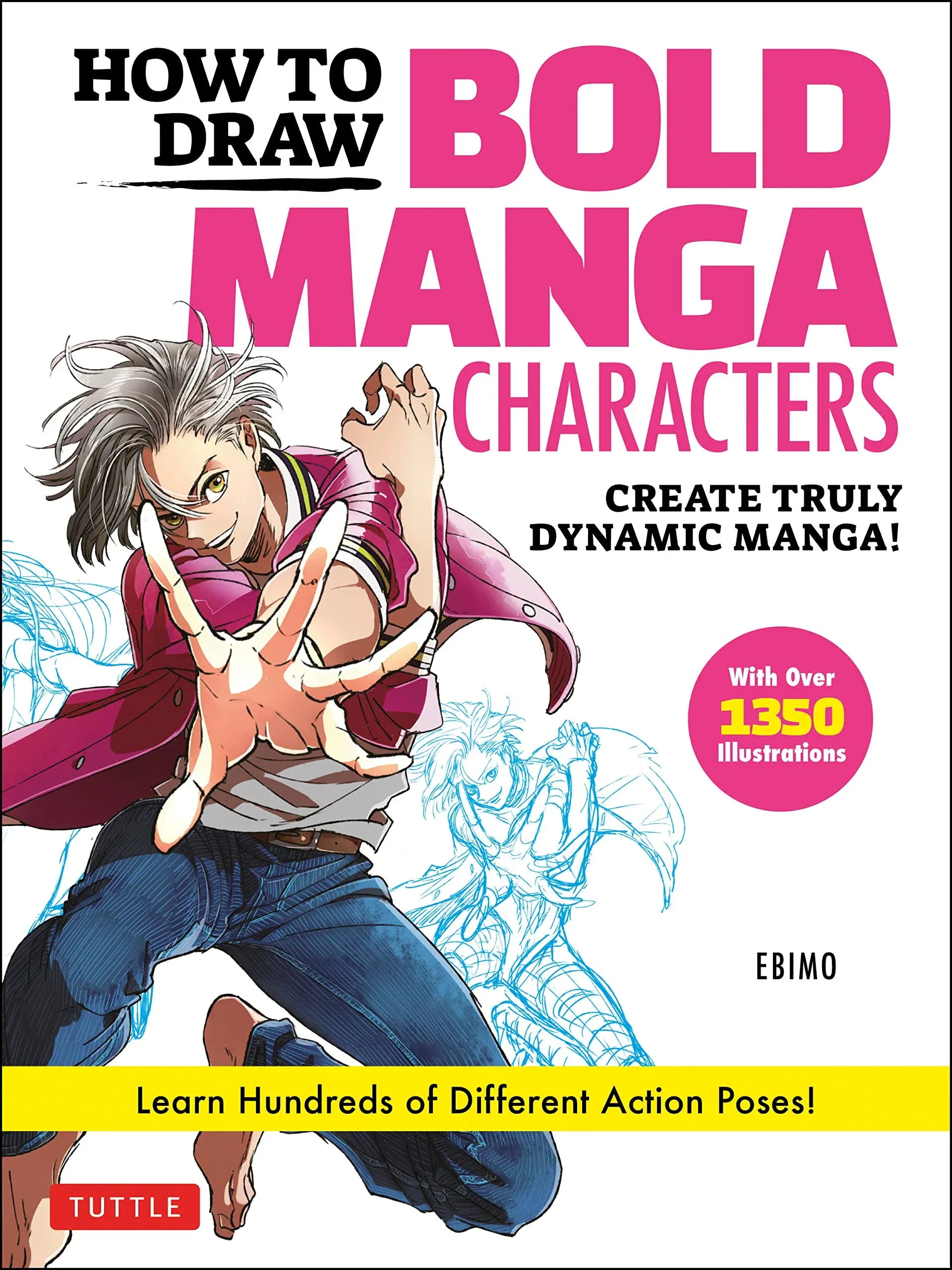 How to Draw Bold Manga Characters: Create Truly Dynamic Manga!  Learn Hundreds of Different Action Poses! (Over 1350 Illustrations) by Ebimo