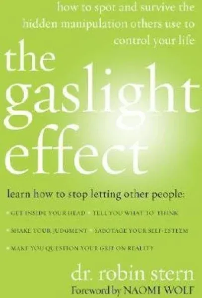 The Gaslight Effect: How to Spot and Survive the Hidden Manipulation Others Use to Control Your Life