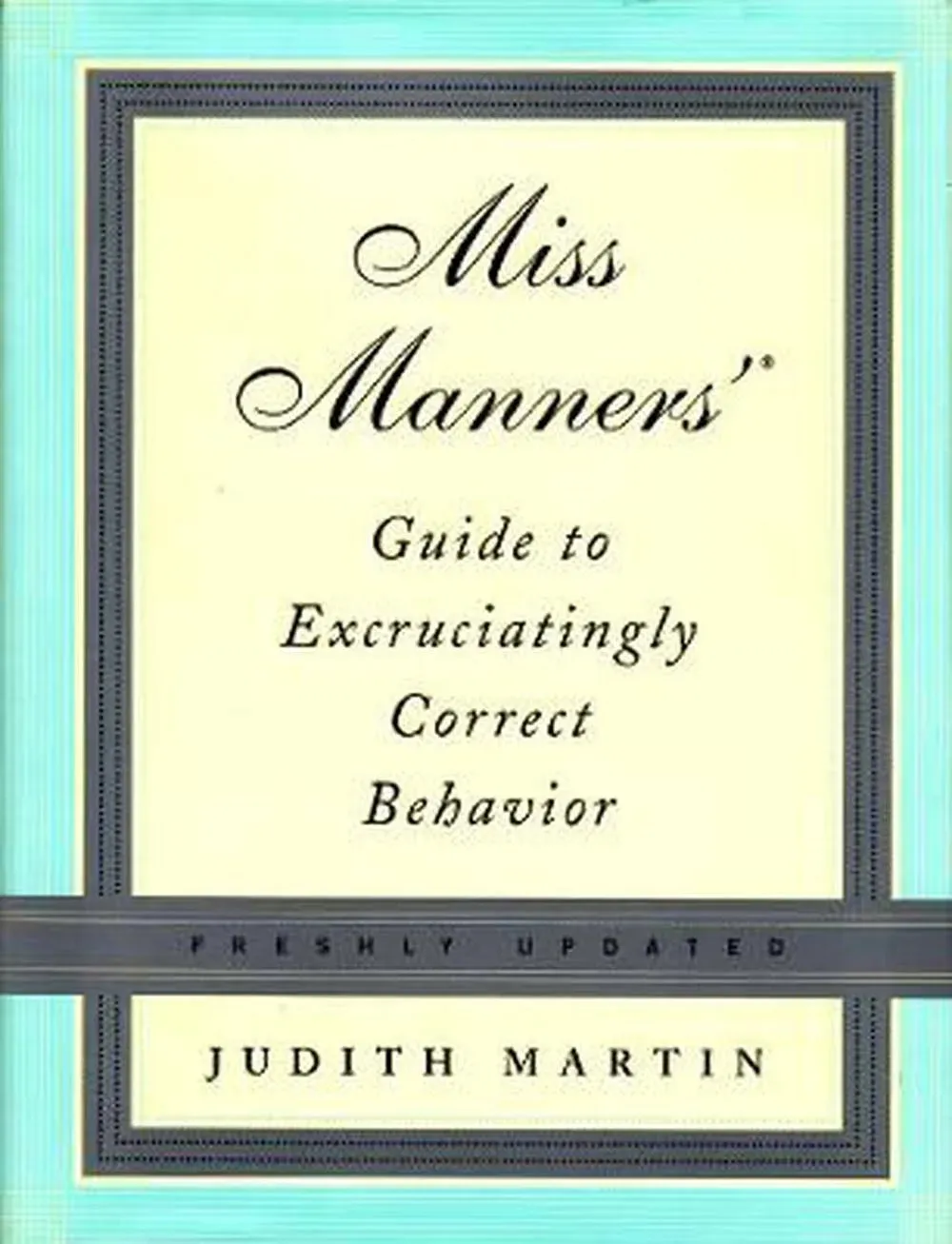 Miss Manners Guide To Excruciatingly Correct Behaviour